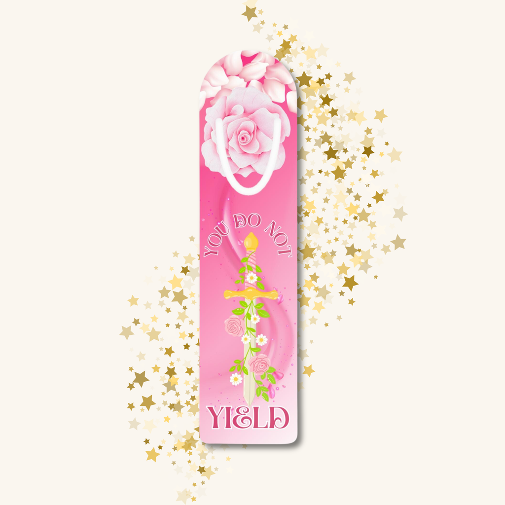 You Do Not Yield Pink Rose Bookmark